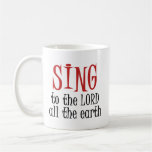 Sing to the Lord Coffee Mug