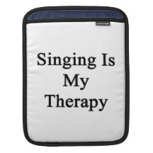 Singing Is My Therapy Sleeves For iPads