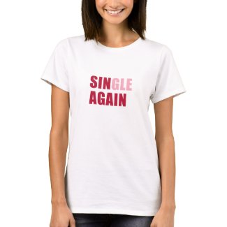 Single Again T-shirt zazzle_shirt