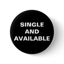 SINGLE AND AVAILABLE PINBACK BUTTON