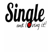 SINGLE and Loving it! zazzle_shirt
