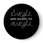 SINGLE AND READY TO MINGLE T-shirt Pinback Button