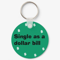 Single as a dollar bill keychains