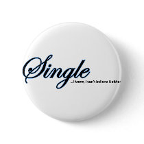Single, I Can't Believe It Either buttons by CityRoyalty Single, I Can't Believe It Either buttons