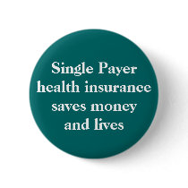 Single Payer health insurance can save money an... buttons