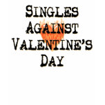 Singles Against Valentine's Day t-shirts