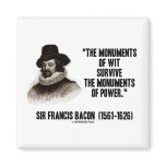 Sir Francis Bacon Monuments Of Wit Of Power Quote magnets