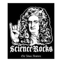 Sir Isaac Newton Science Rocks Posters posters by Libertymaniacs Sir Isaac Newton Science Rocks Posters posters