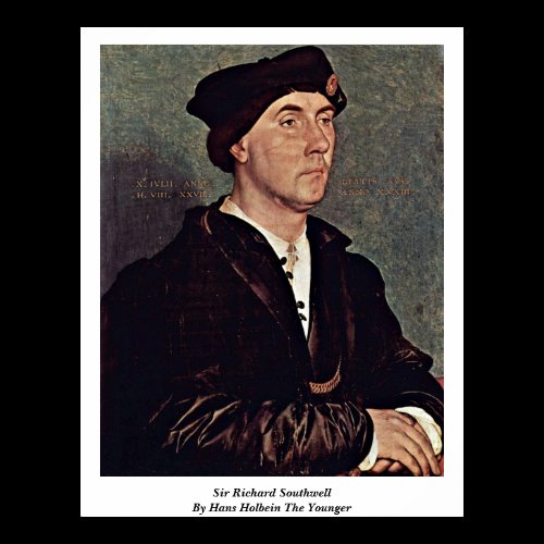 Sir Richard Southwell By Hans Holbein The Younger Poster