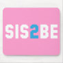 SIS2BE - Sister to Be Mouse Pads