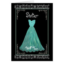 SISTER Be My Maid of Honor - TURQUOISE BLUE Dress Greeting Cards