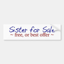 Sister for Sale Bumper Stickers
