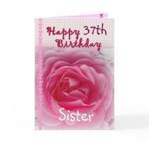 SISTER  - Happy 37th Birthday - Pink Rose Greeting Card