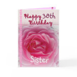 SISTER  - Happy 38th Birthday - Pink Rose Greeting Cards