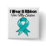 Sister - I Wear Teal Ribbon Stylish Pinback Button
