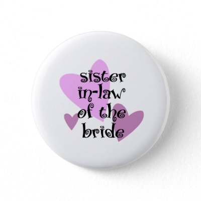Sister In-Law of the Bride Pin