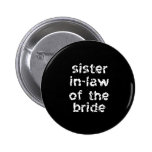 Sister In-Law of the Bride Pinback Buttons