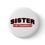 Sister In Training Buttons