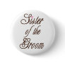 Sister of Groom Classy Browns Pinback Button