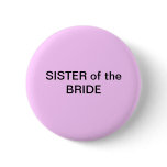 SISTER of the Bride Button/ pin