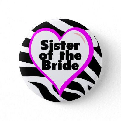 Sister of the Bride (Heart Zebra Print) Pin