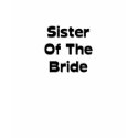 Sister Of The Bride t-shirts