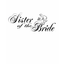 Sister of the Bride t-shirts by Childofjc Sister of the Bride t-shirts