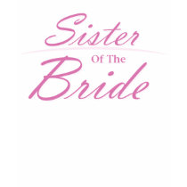 Sister of the Bride t-shirts by doodles_designs Sister of the Bride t-shirts