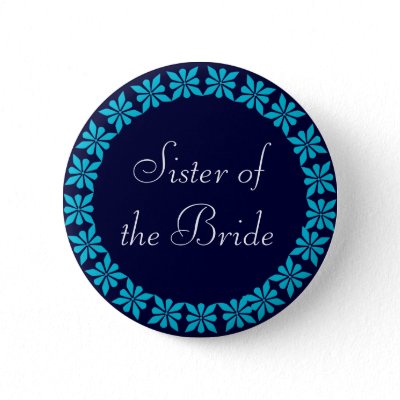 Wedding ID Button for the Sister of the Bride Turquoise flowers with 