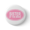 Sister of the Bride Wedding Oval Pink buttons by TeeShirtsTShirts Sister of the Bride Wedding Oval Pink buttons