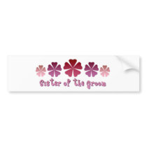 Sister of the Groom bumper stickers by lifeisahighway Sister of the Groom bumper stickers