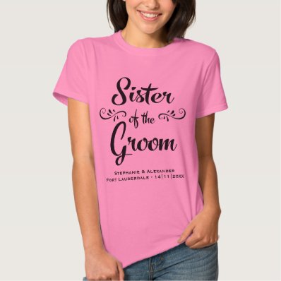 Sister of the Groom Funny Rehearsal Dinner T-shirt