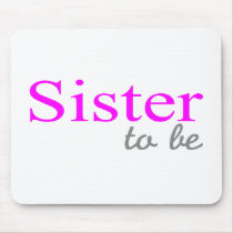 Sister To Be (Pink) mousepads