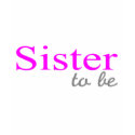 Sister To Be (Pink) t-shirts