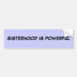 SISTERHOOD IS POWERFUL BUMPER STICKER