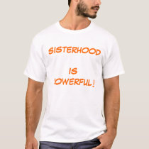 Sisterhood is Powerful! - orange t-shirts