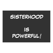 Sisterhood is Powerful! POSTER posters