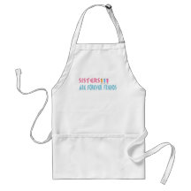 Sisters are forever friends aprons