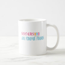 Sisters are forever friends coffee mugs