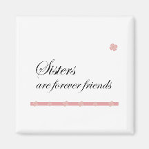 Sisters are forever friends fridge magnet