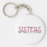 Sisters are forever friends key chains