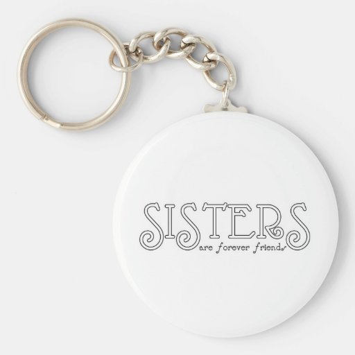 Sisters are forever friends keychains
