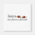 Sisters are forever friends magnets