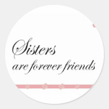 Sisters are forever friends stickers