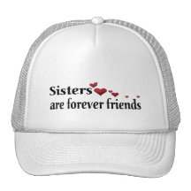 Sisters are forever friends trucker hat