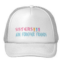 Sisters are forever friends trucker hats
