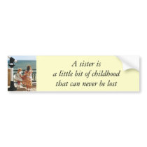 Sisters bumper stickers by catchthenextwave Sisters bumper stickers