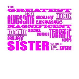 Sisters: Greatest Awesome... ...World Ever! shirt