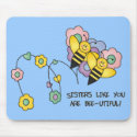 Sisters Like You Are Bee-utiful Mousepad