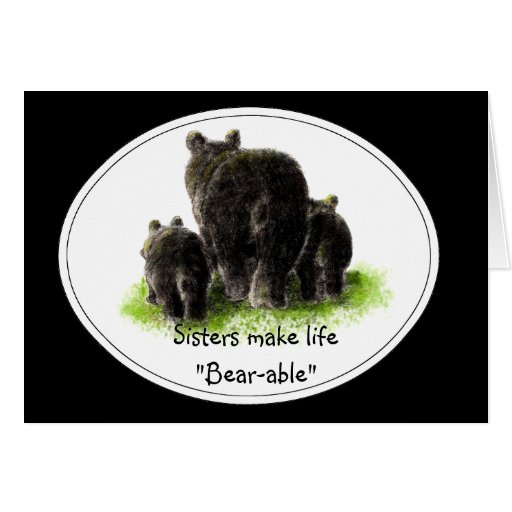 Sisters make life "Bear-able" Birthday Bear Card